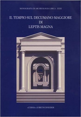 "Il tempio sul Decumano Maggiore di Leptis Magna"